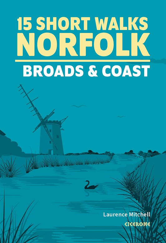 15 Short Walks Norfolk: Broads and Coast - Laurence Mitchell