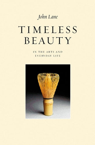 Timeless Beauty - In the Arts and Everyday Life - John Lane
