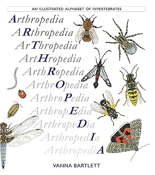 Arthropedia: An Illustrated Alphabet of Invertebrates - Vanna Bartlett