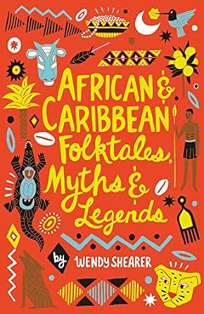 African & Caribbean Folktales, Myths & Legends - Wendy Shearer