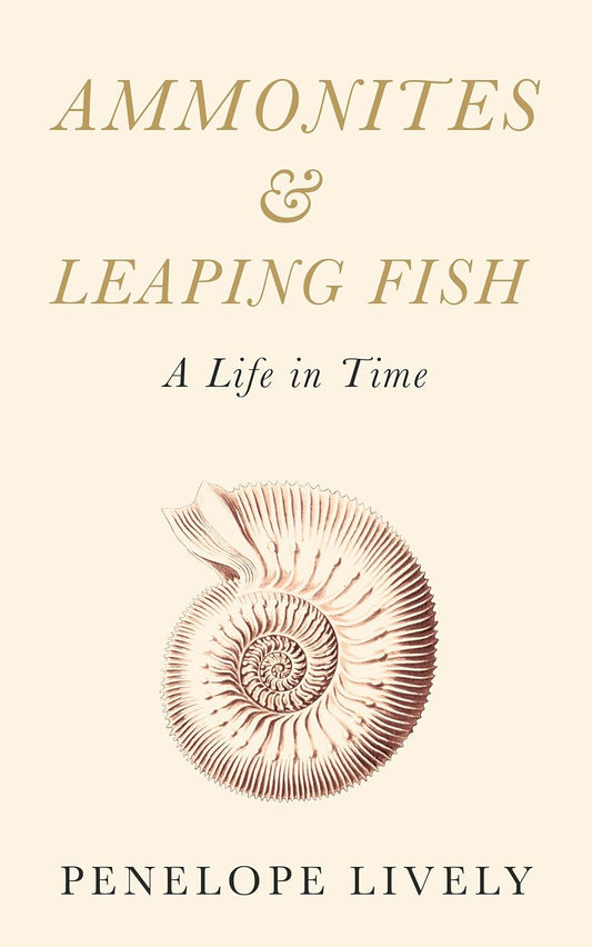Ammonites & Leaping Fish - Penelope Lively