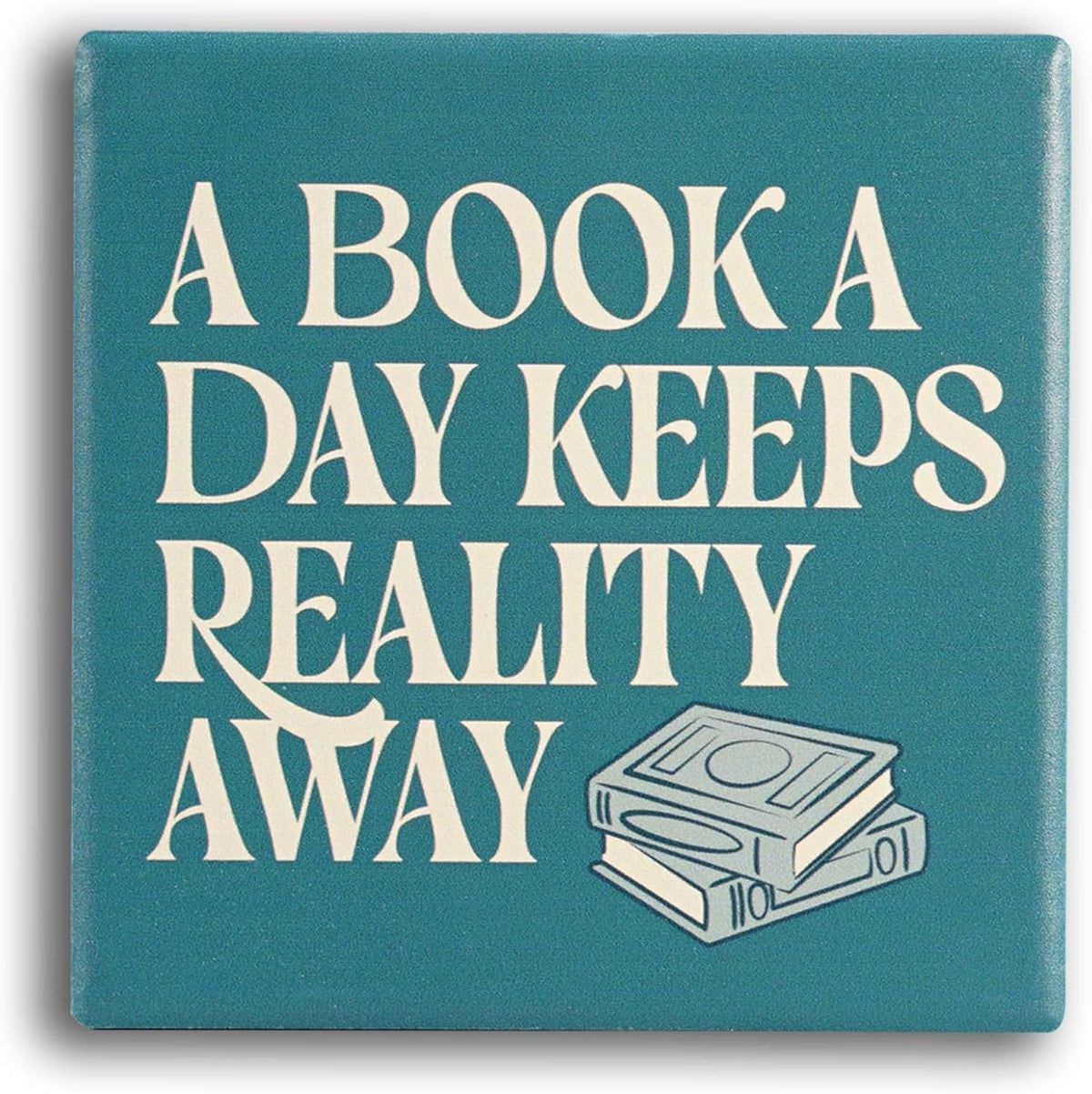 A Book A Day Keeps Reality Away Ceramic Coaster