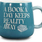 Book A Day Keeps Reality Away Mug