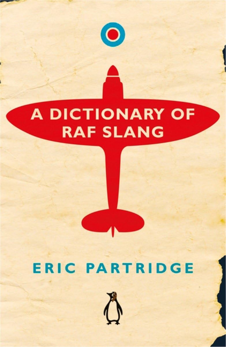 A Dictionary of RAF Slang - Eric Partridge