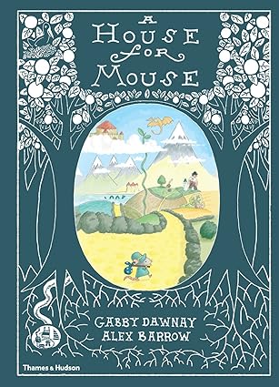 A House for Mouse - Gabby Dawnay | Alex Barrow