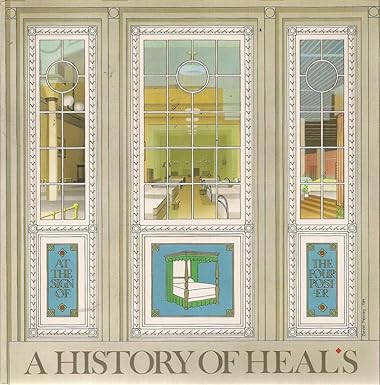 A History of Heals at the Sign of the Fourposter - Susanna Goodden