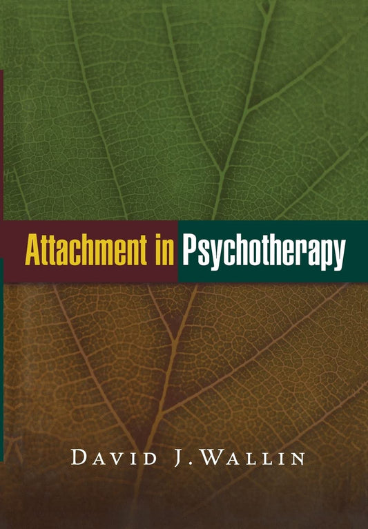 Attachment in Psychotherapy - David J. Wallin