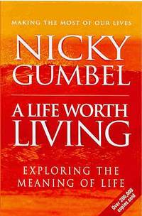A Life Worth Living - Nicky Gumbel