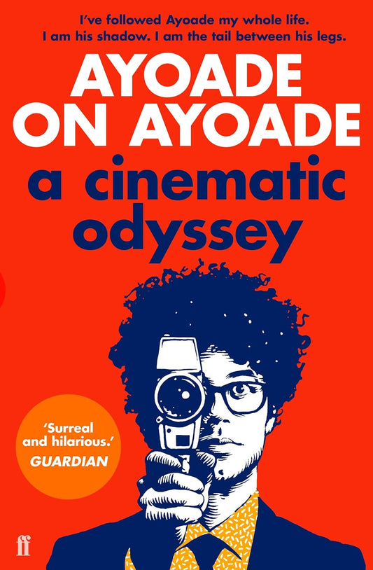 Ayoade on Ayoade, A Cinematic Odyssey - Richard Ayoade