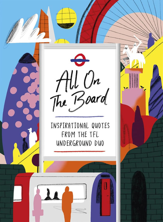 All on the Board: INSPIRATIONAL QUOTES FROM THE TFL UNDERGOUND DUO