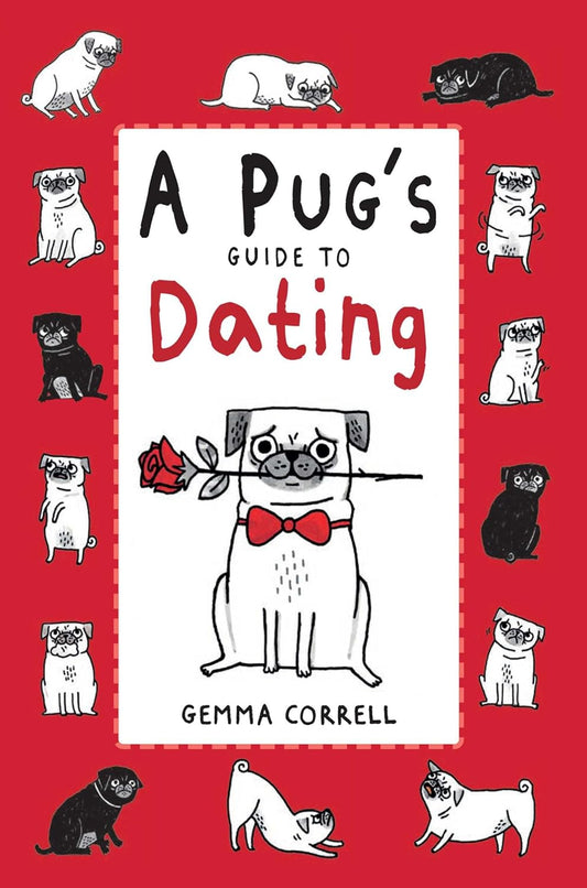 A Pug's Guide to Dating - Gemma Correll
