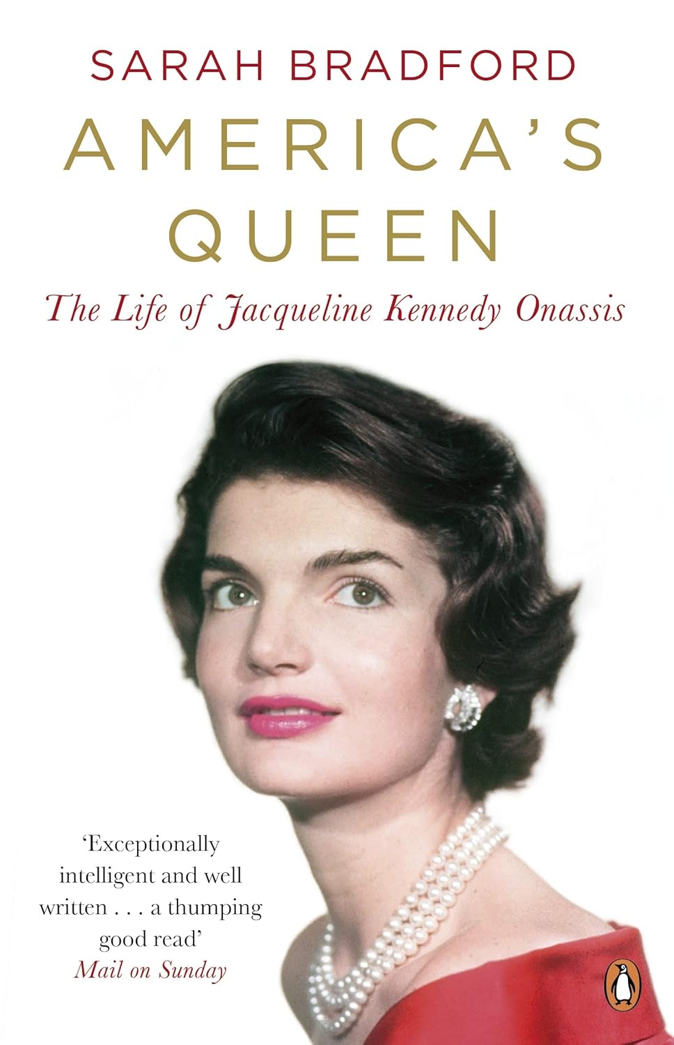 America's Queen: The Life of Jacqueline Kennedy Onassis - Sarah Bradford