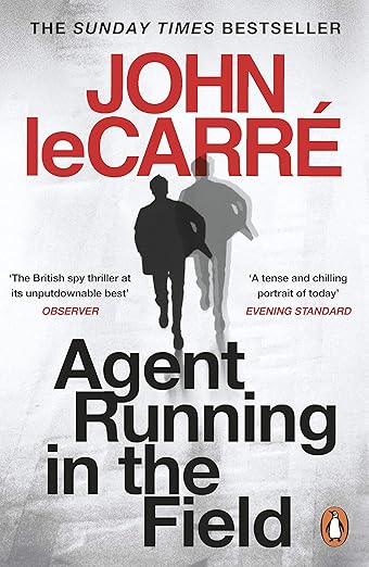 Agent Running in the Field - John le Carré