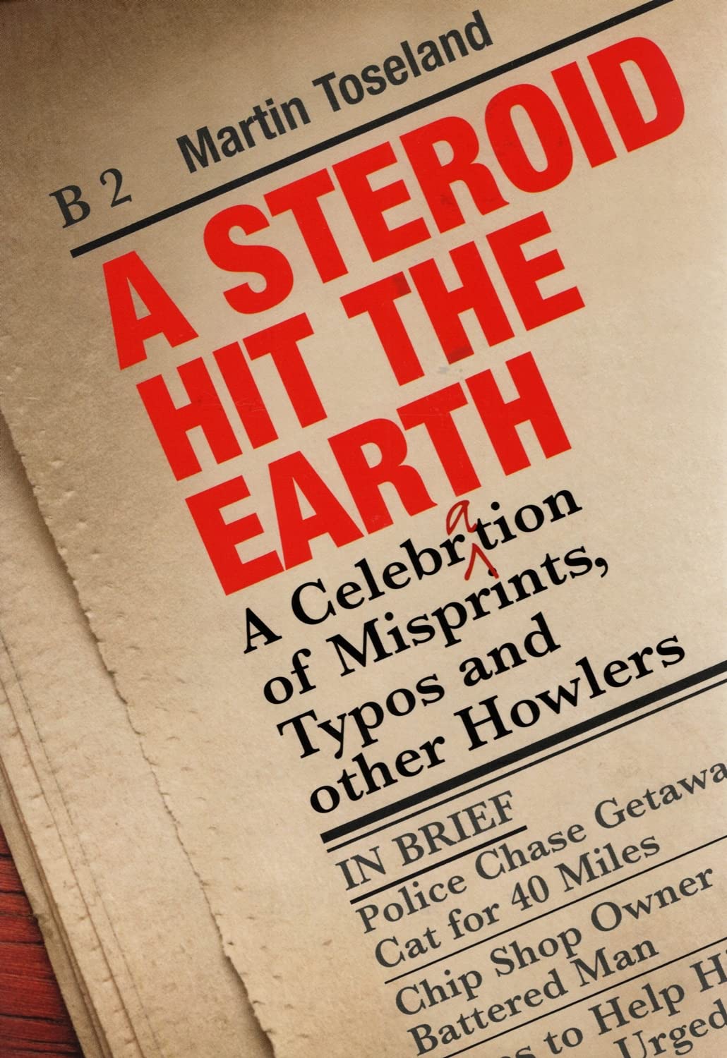 A Steroid Hit The Earth: A Celebration of Misprints, Typos and other Howlers - Martin Toseland