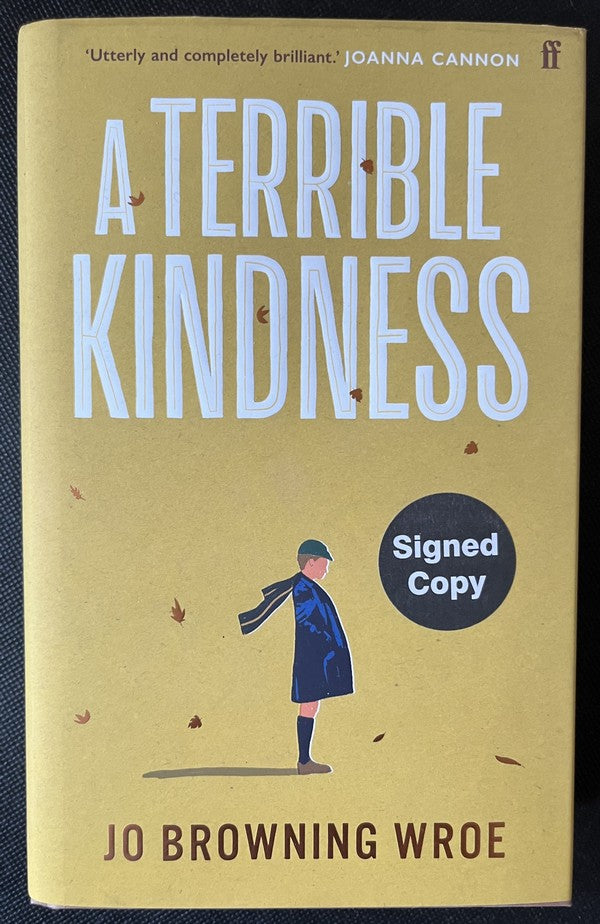 A Terrible Kindness - Jo Browning Wroe - SIGNED FIRST EDITION