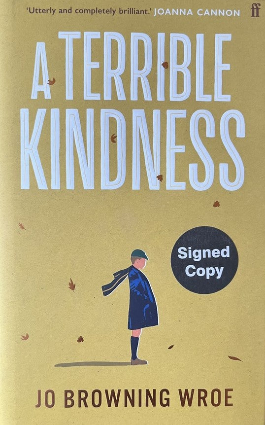 A Terrible Kindness - Jo Browning Wroe - SIGNED FIRST EDITION