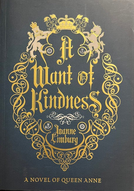 A Want of Kindness: A Novel of Queen Anne - Joanne Limburg