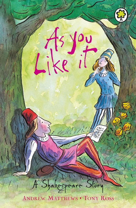 As You Like it: A Shakespeare Story - Andrew Matthews | Tony Ross