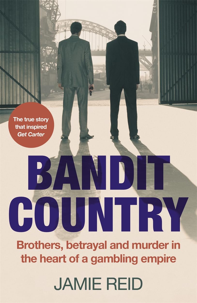 Bandit Country: Brothers, betrayal and murder in teh heart of a gambling empire - Jamie Reid