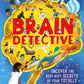 Brain Detective: Uncover the Best-Kept Secrets of your Totally Mind-Blowing Brain! - Tim James | Aarom Cushley