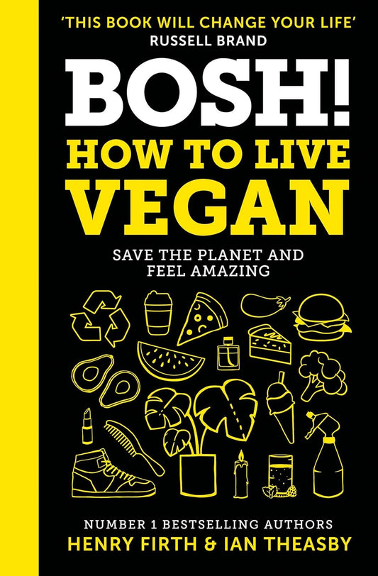 Bosh! How to Live Vegan - Henry Firth | Ian Theasby