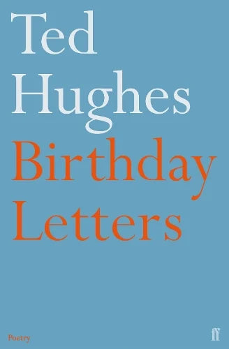 Birthday Letters - Ted Hughes