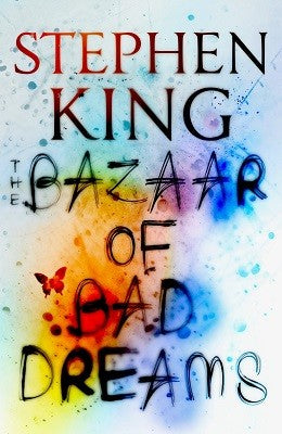 The Bazaar of Bad Dreams - Stephen King