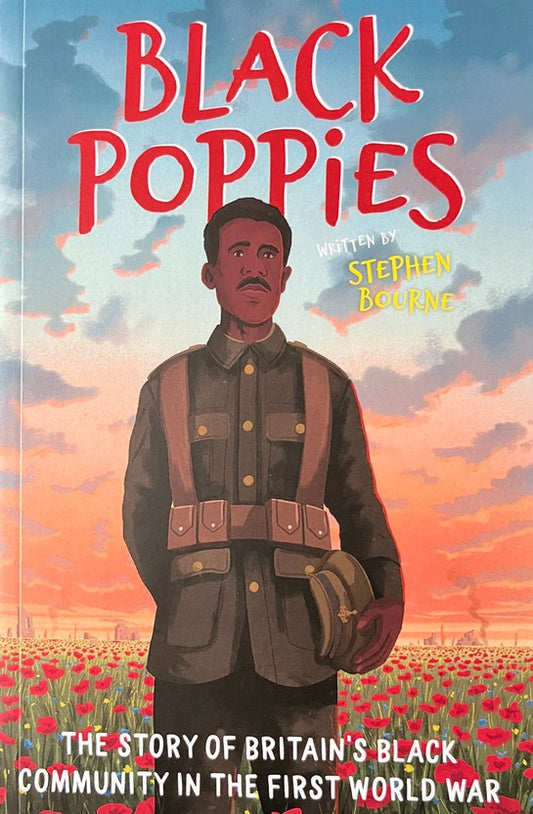 Black Poppies: The Story of Britain's Black Community in the First World War - Stephen Bourne