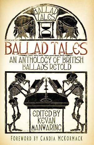 Ballad Tales: An Anthology of British Ballads Retold - Kevin Manwaring