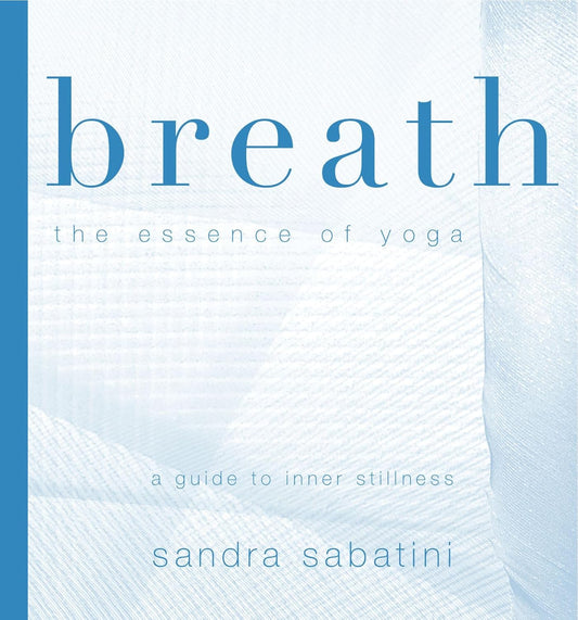 Breath: The Essence of Yoga - Sandra Sabatini