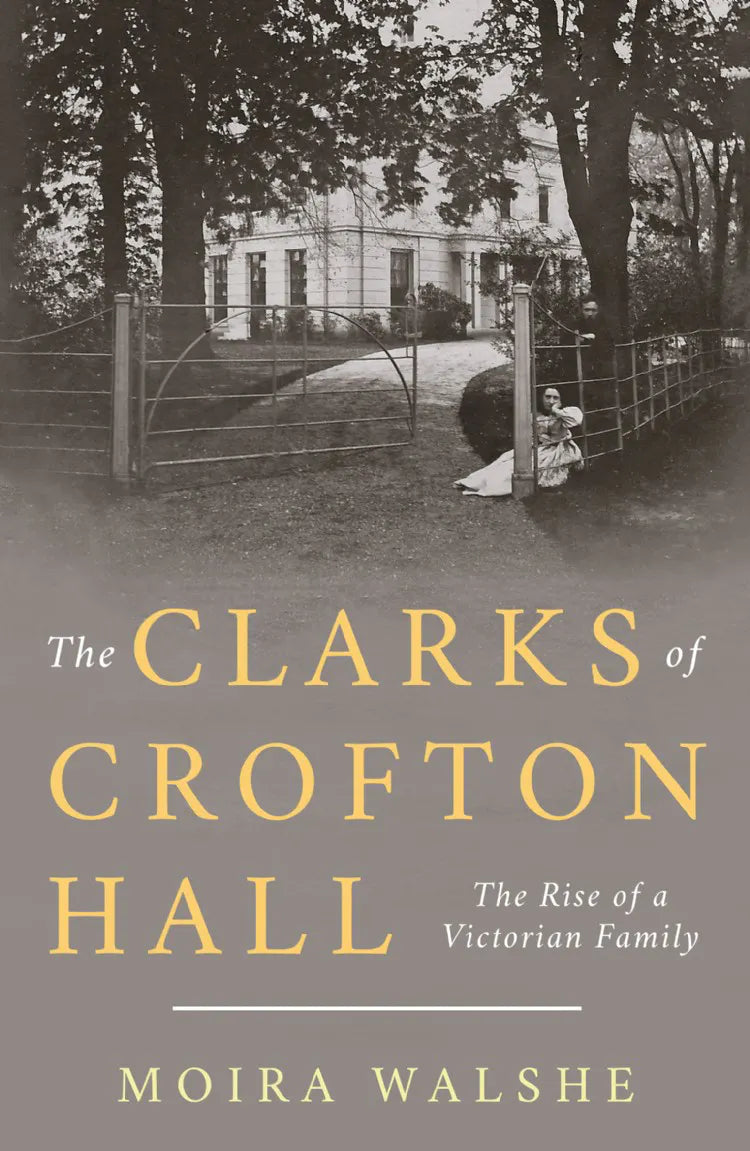 The Clarks of Crofton Hall - Moira Walshe