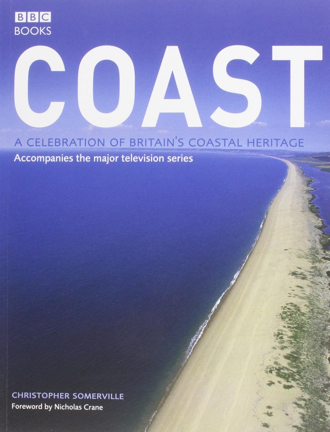 Coast: A Celebration of Britain's Coastal Heritage - Christopher Somerville