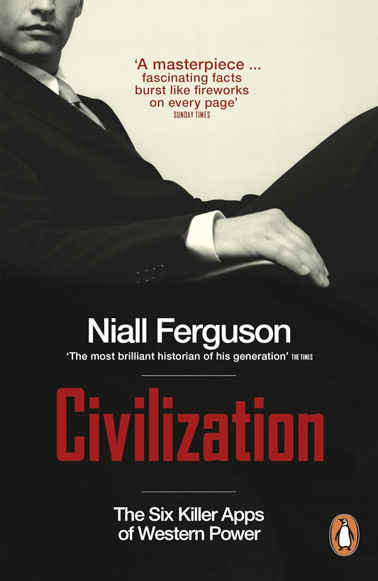 Civilisation: The Six Killer Apps of Western Power - Niall Ferguson