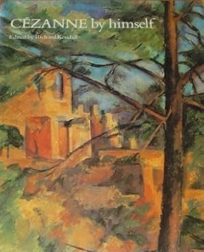 Cezanne by Himself - Richard Kendall