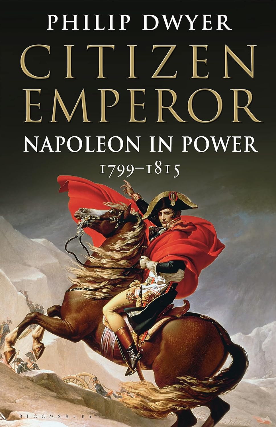 Citizen Emperor Napoleon In Power 1799-1815 - Philip Dwyer