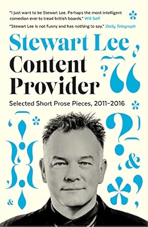 Content Provider: Selected Short Prose Pieces 2011-2016 - Stewart Lee