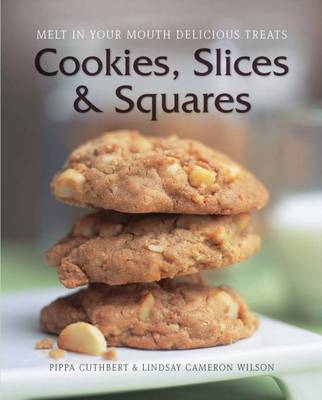 Cookies, Slices & Squares - Pippa Cuthbert | Lindsay Cameron Wilson