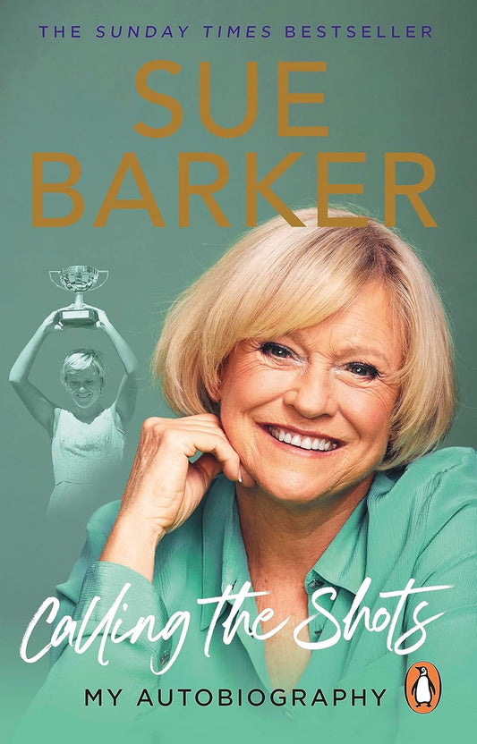 Calling the Shots: My Autobiography - Sue Barker