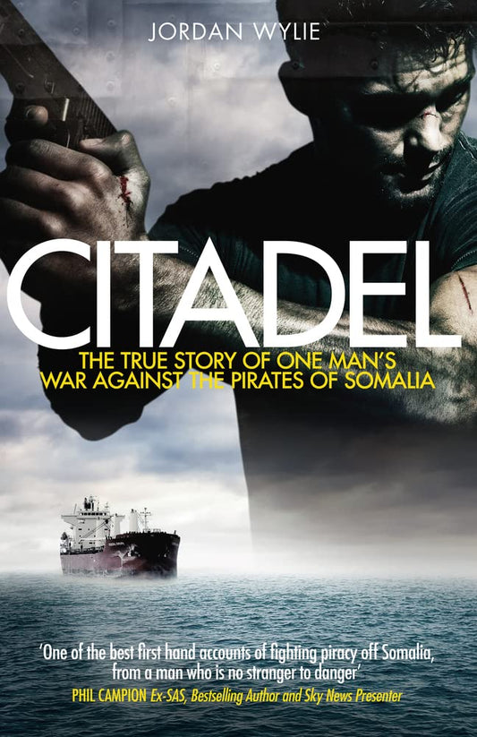 Citadel: The True Story of One Man's War against the Pirates of Somalia - Jordan Wylie