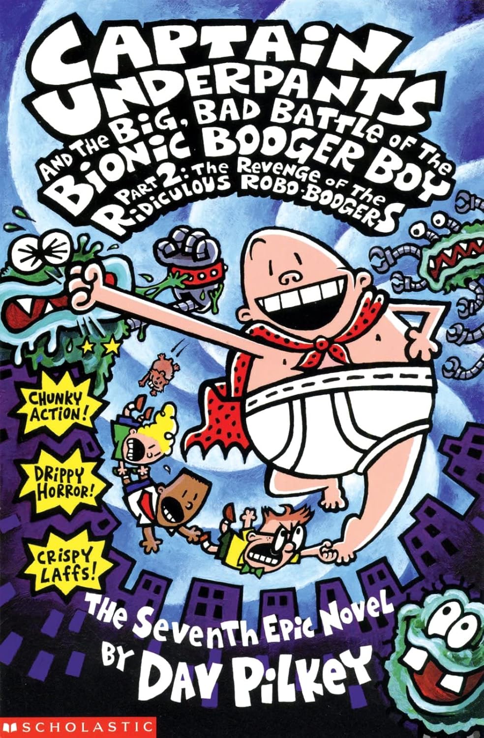 Big, Bad Battle of the Bionic Booger Boy Part Two:The Revenge of the Ridiculous Robo-Boogers (Captain Underpants Series #7) - Dav Pilkey
