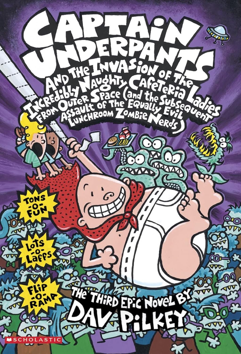 Captain Underpants and the Invasion of the Incredibly Naughty Cafeteria Ladies From Outer Space (Captain Underpants Series #3) - Dav Pilkey