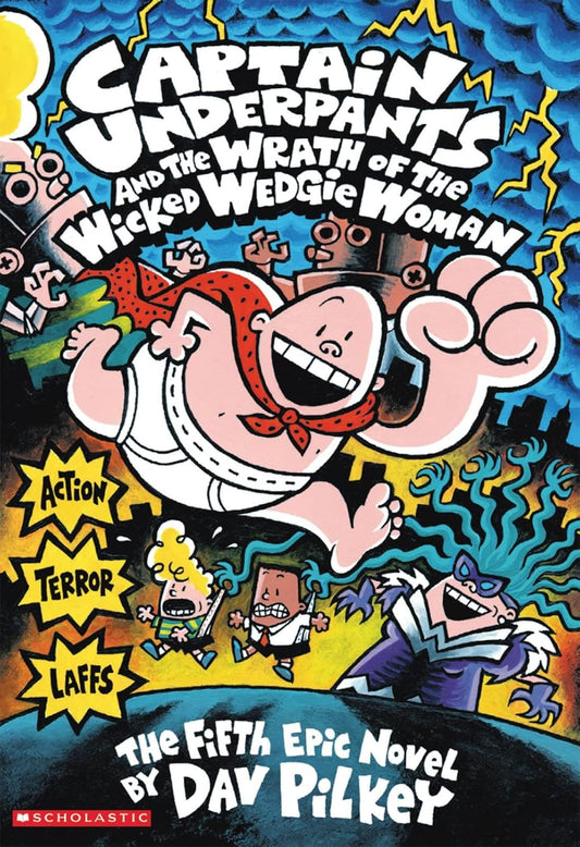 Captain Underpants and the Wrath of the Wicked Wedgie Woman (Captain Underpants Series #5) - Dav Pilkey