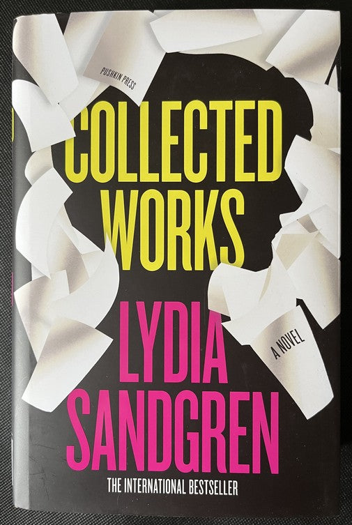 Collected Works: A Novel - Lydia Sandgren - SIGNED FIRST EDITION