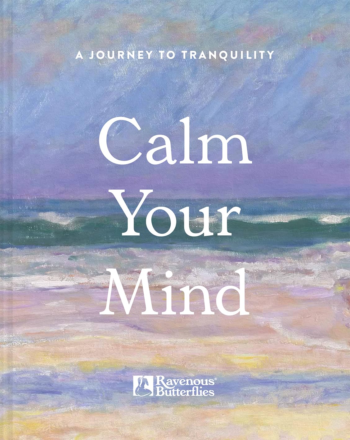 Calm Your Mind: A Journey to Tranquility - Ravenous Butterflies