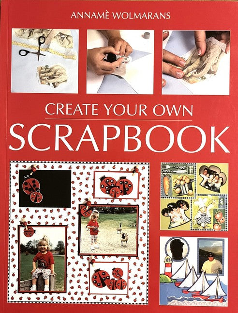 Create Your Own Scrapbook - Anname Wolmarans