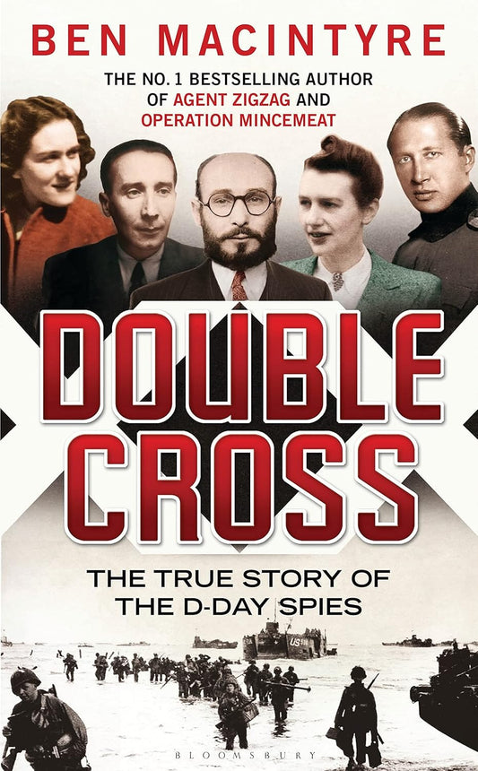 Double Cross: The True Story of The D-Day Spies - Ben Macintyre