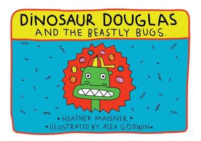 Dinosaur Douglas and the Beastly Bugs - Heather Maisner