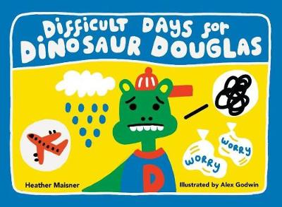 Difficult Days for Dinosaur Douglas - Heather Maisner