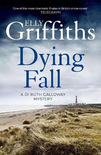 Dying Fall - Elly Griffiths (Ruth Galloway Mystery #5)