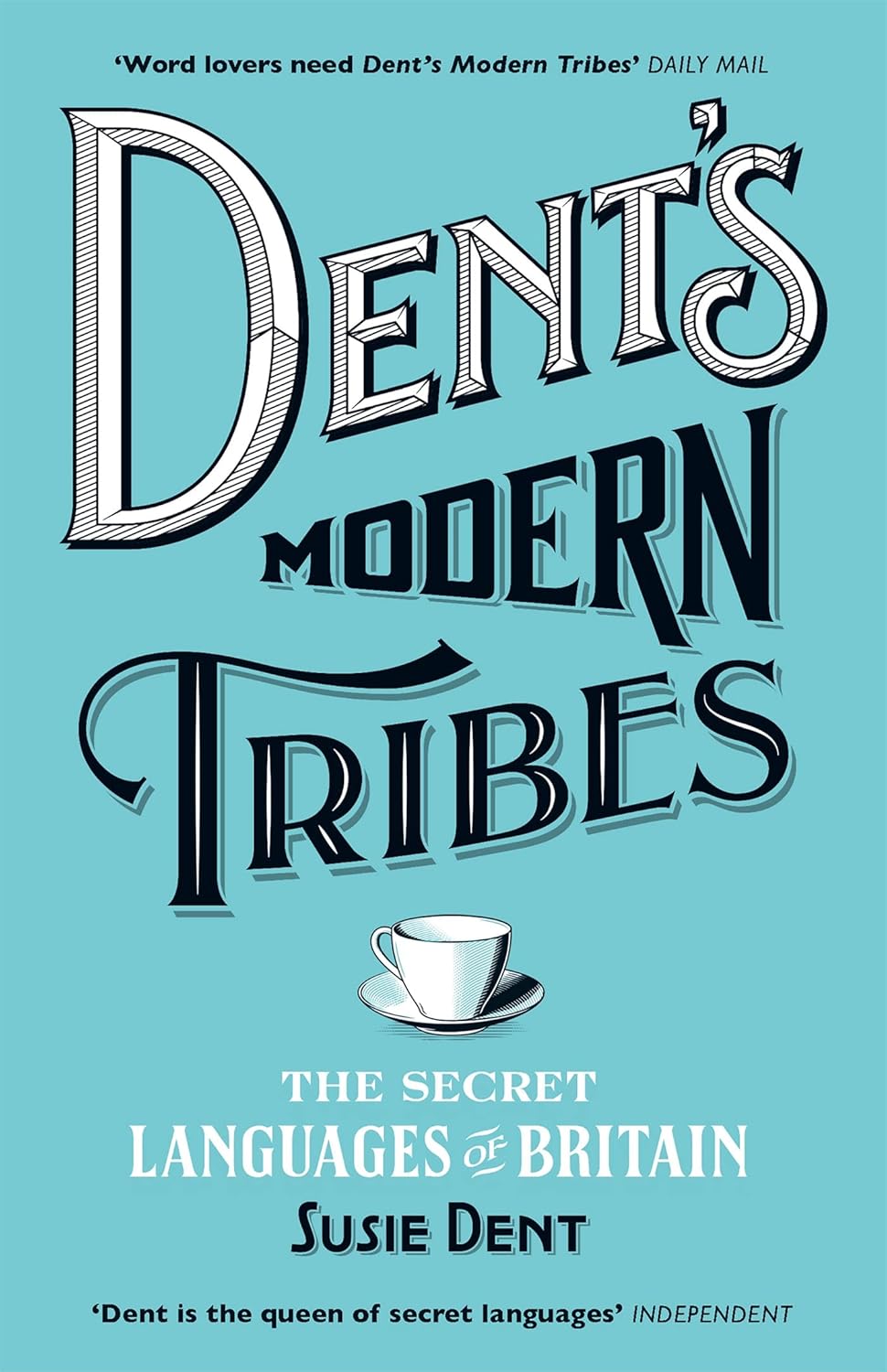 Dent's Modern Tribes: The Secret Languages of Britain - Susie Dent